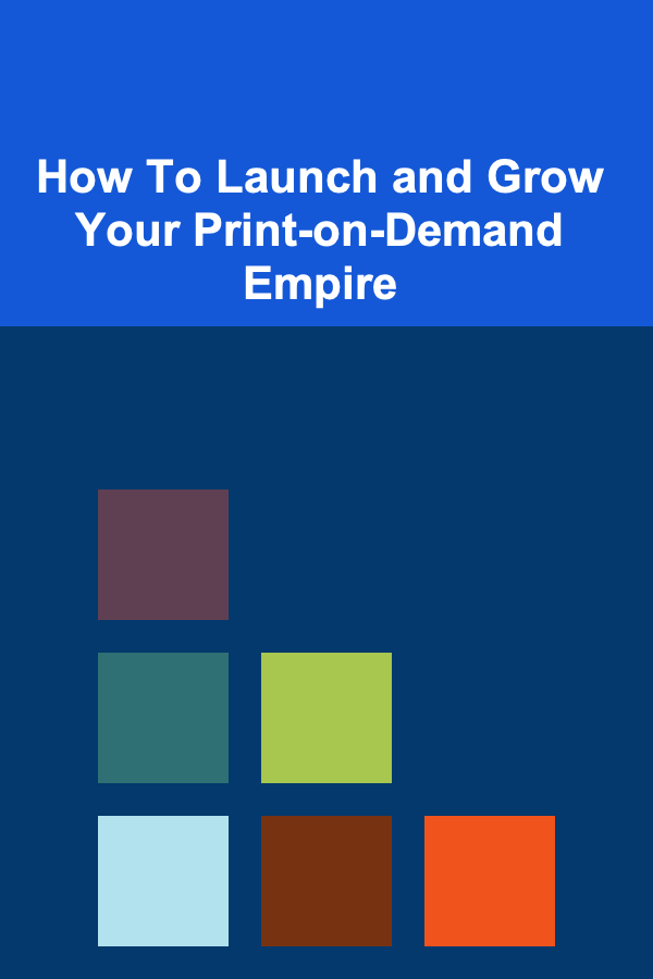How To Launch and Grow Your Print-on-Demand Empire