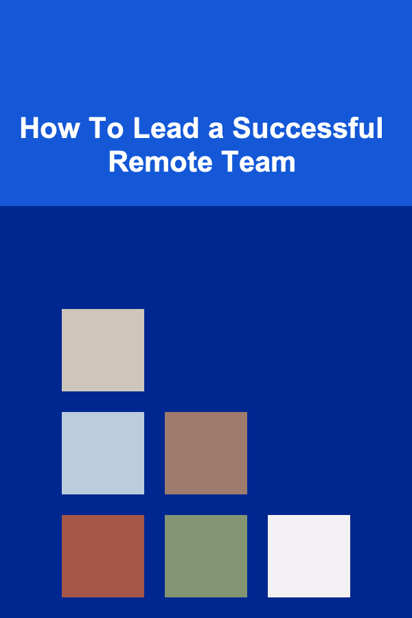 How To Lead a Successful Remote Team