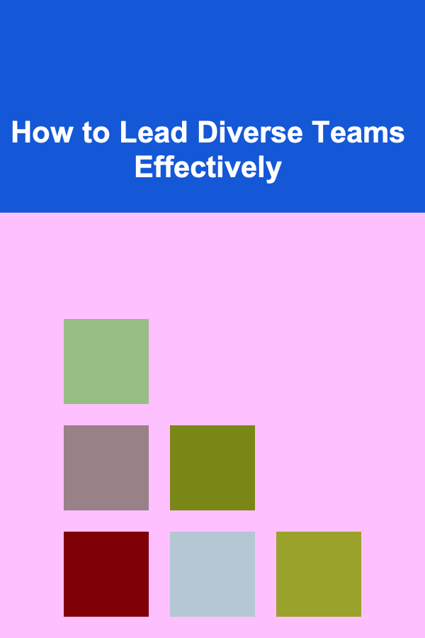 How to Lead Diverse Teams Effectively