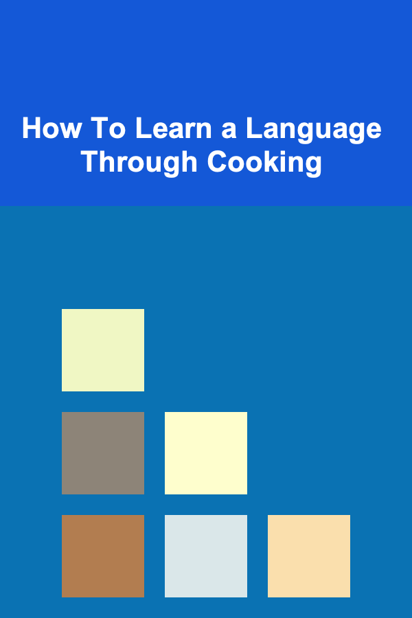 How To Learn a Language Through Cooking
