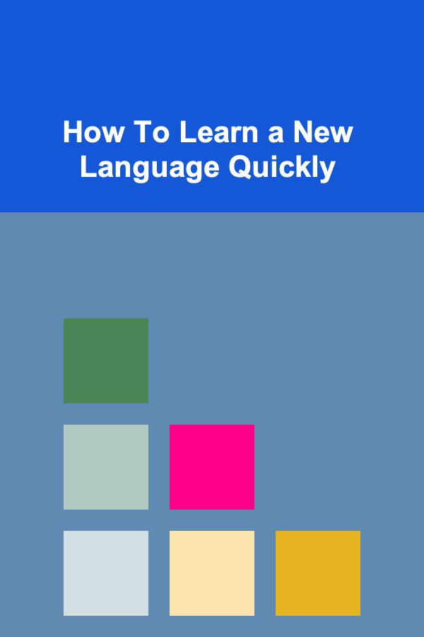 How To Learn a New Language Quickly
