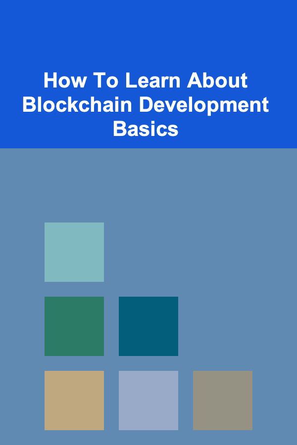 How To Learn About Blockchain Development Basics