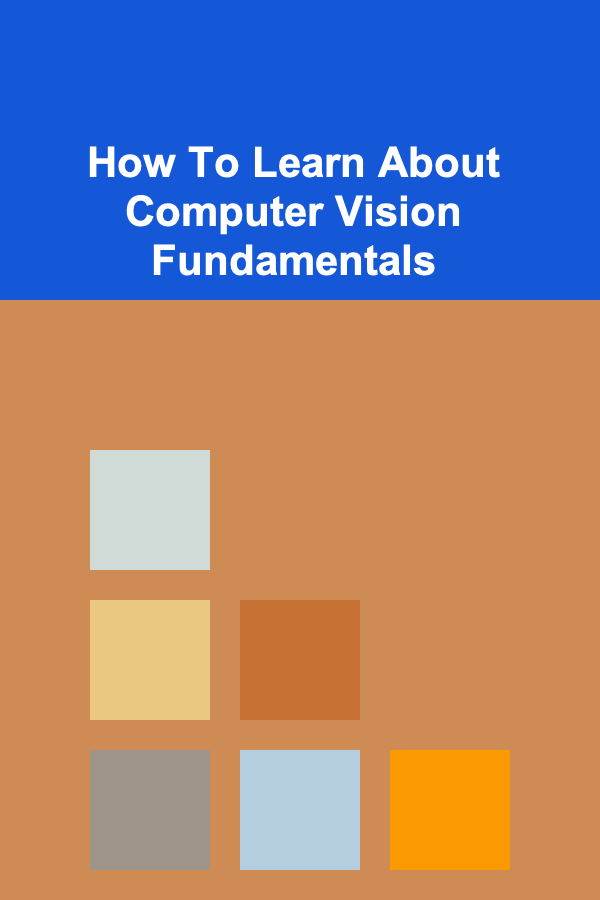 How To Learn About Computer Vision Fundamentals