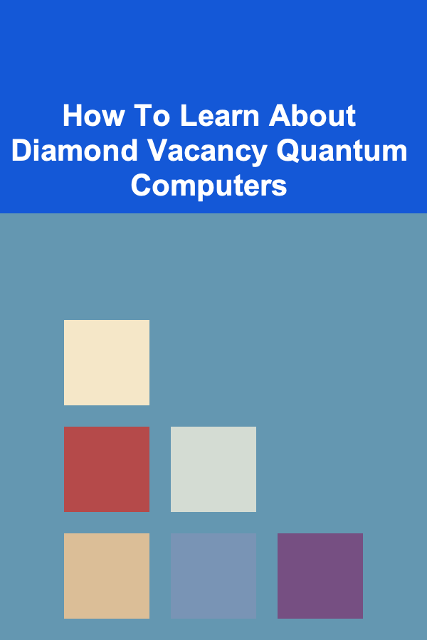 How To Learn About Diamond Vacancy Quantum Computers
