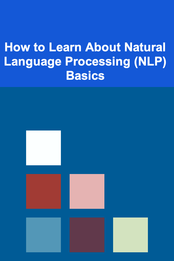 How to Learn About Natural Language Processing (NLP) Basics