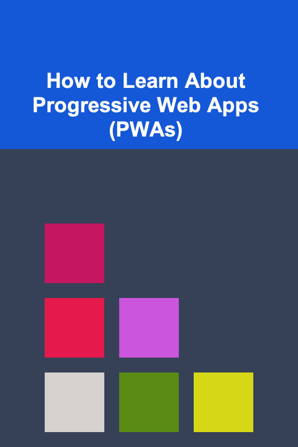 How to Learn About Progressive Web Apps (PWAs)