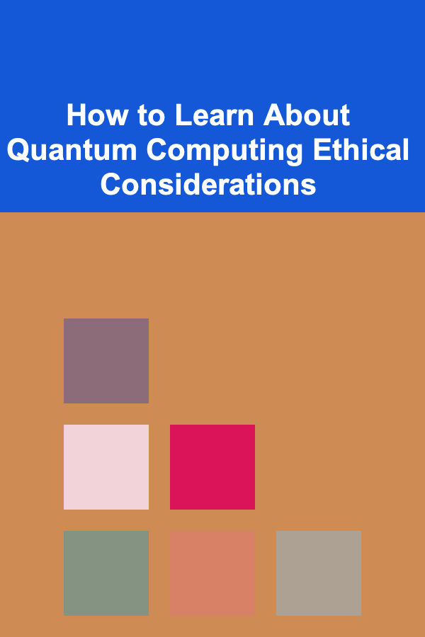 How to Learn About Quantum Computing Ethical Considerations