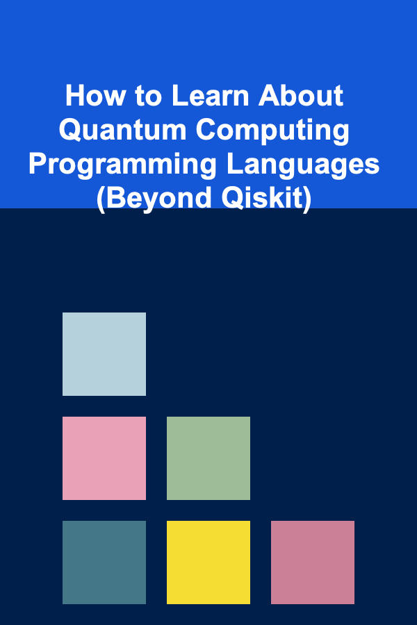 How to Learn About Quantum Computing Programming Languages (Beyond Qiskit)