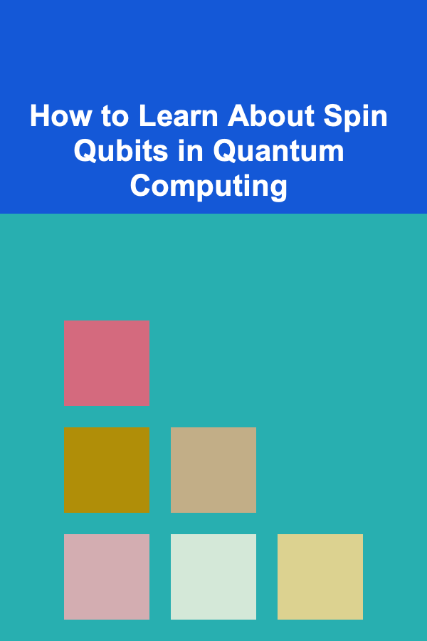 How to Learn About Spin Qubits in Quantum Computing