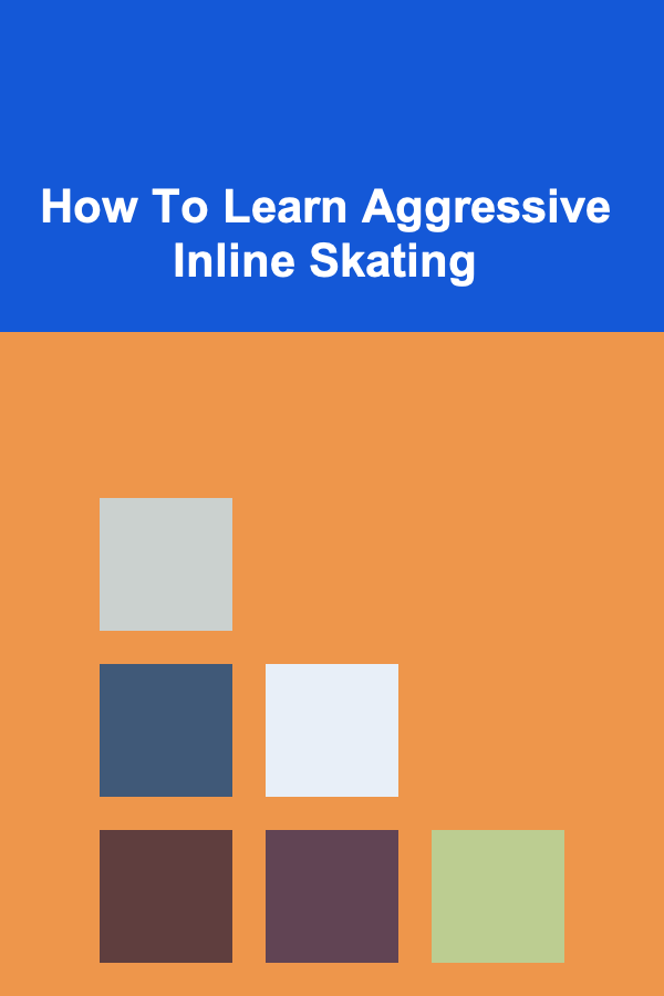 How To Learn Aggressive Inline Skating