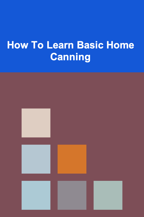 How To Learn Basic Home Canning