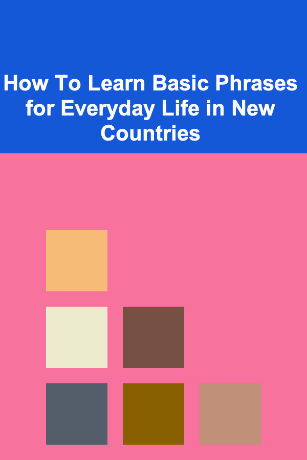 How To Learn Basic Phrases for Everyday Life in New Countries