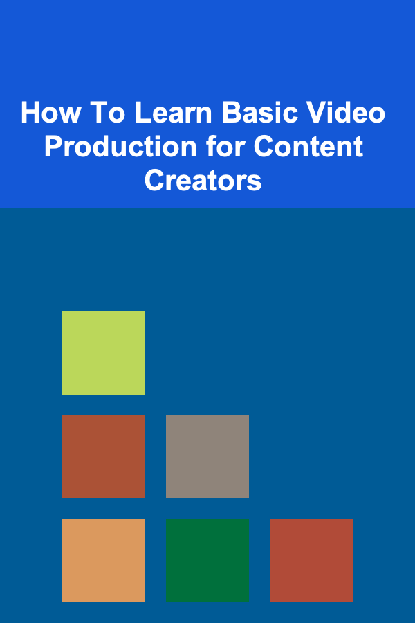 How To Learn Basic Video Production for Content Creators
