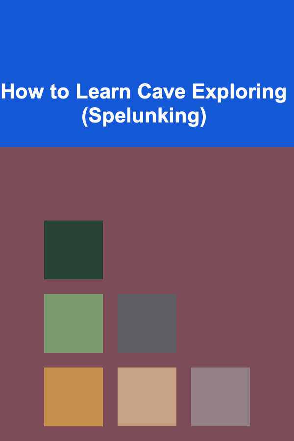 How to Learn Cave Exploring (Spelunking)