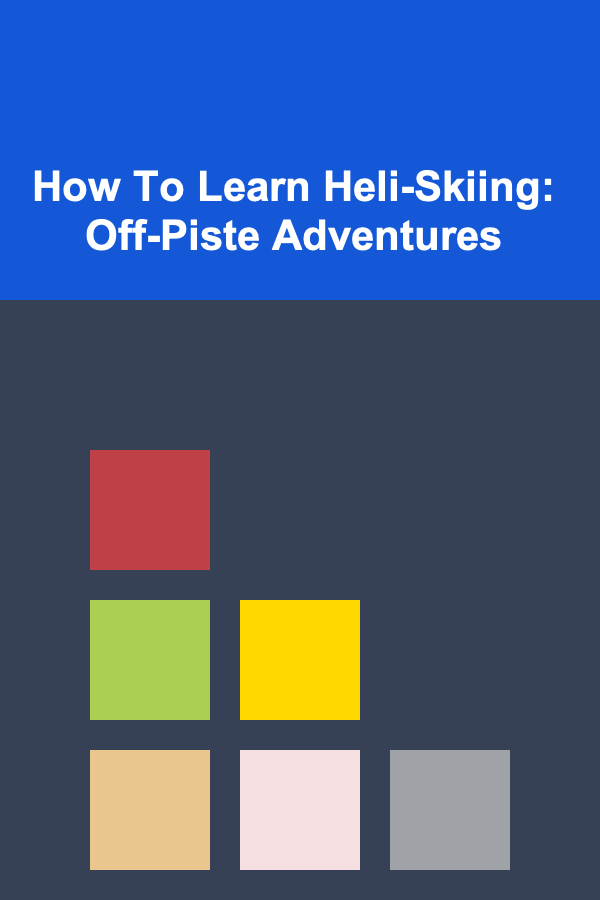 How To Learn Heli-Skiing: Off-Piste Adventures