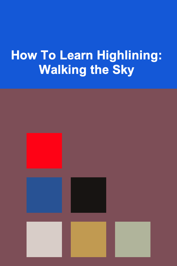 How To Learn Highlining: Walking the Sky