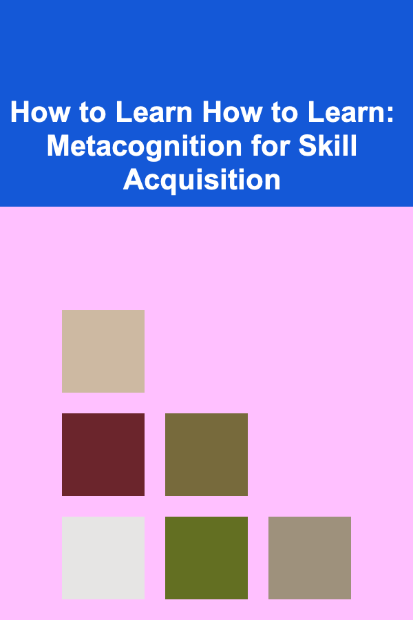 How to Learn How to Learn: Metacognition for Skill Acquisition