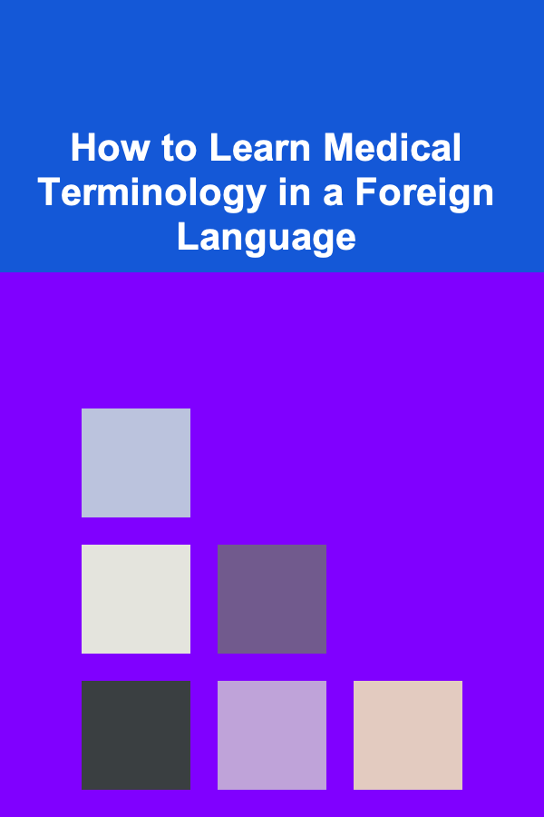 How to Learn Medical Terminology in a Foreign Language