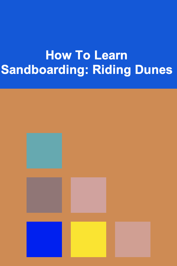 How To Learn Sandboarding: Riding Dunes