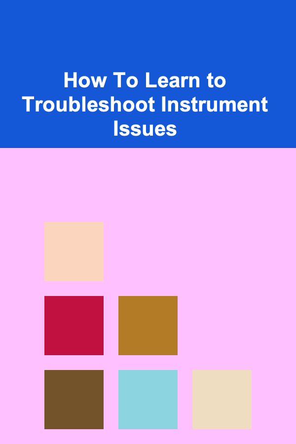How To Learn to Troubleshoot Instrument Issues