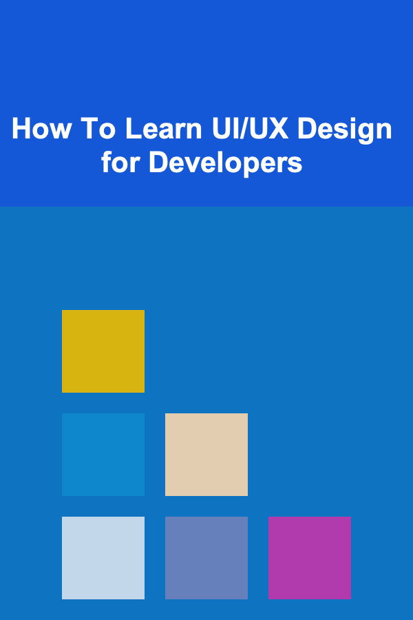 How To Learn UI/UX Design for Developers
