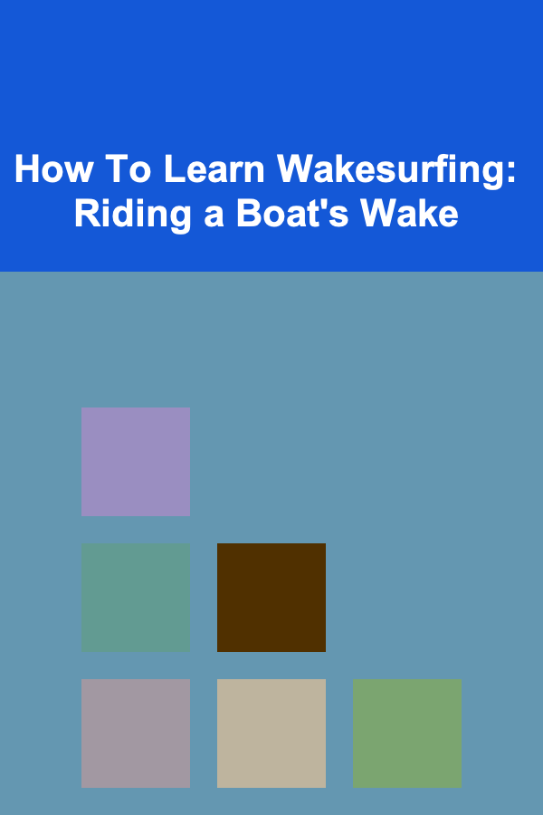 How To Learn Wakesurfing: Riding a Boat's Wake