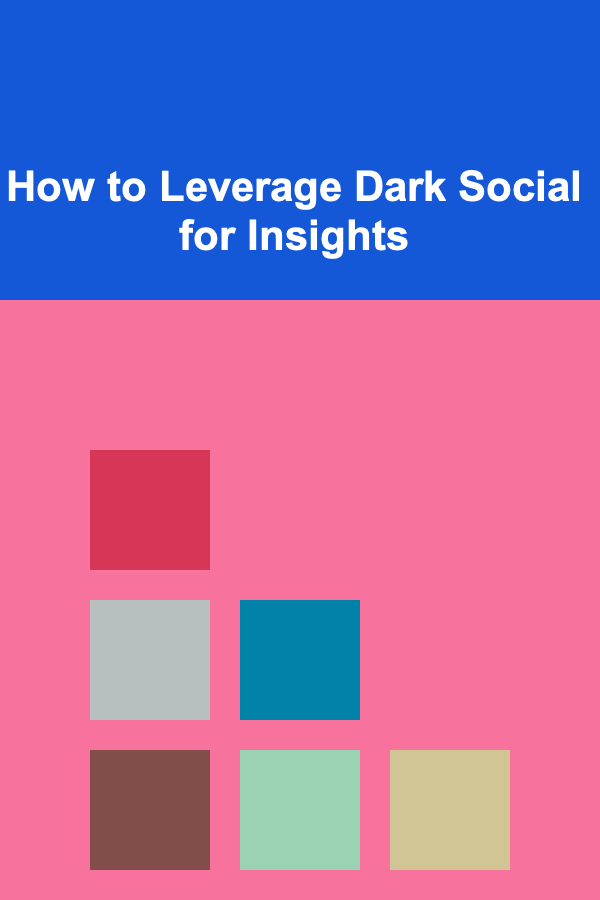 How to Leverage Dark Social for Insights