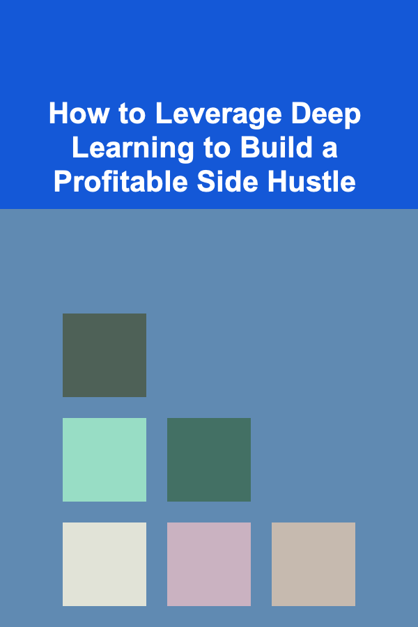 How to Leverage Deep Learning to Build a Profitable Side Hustle