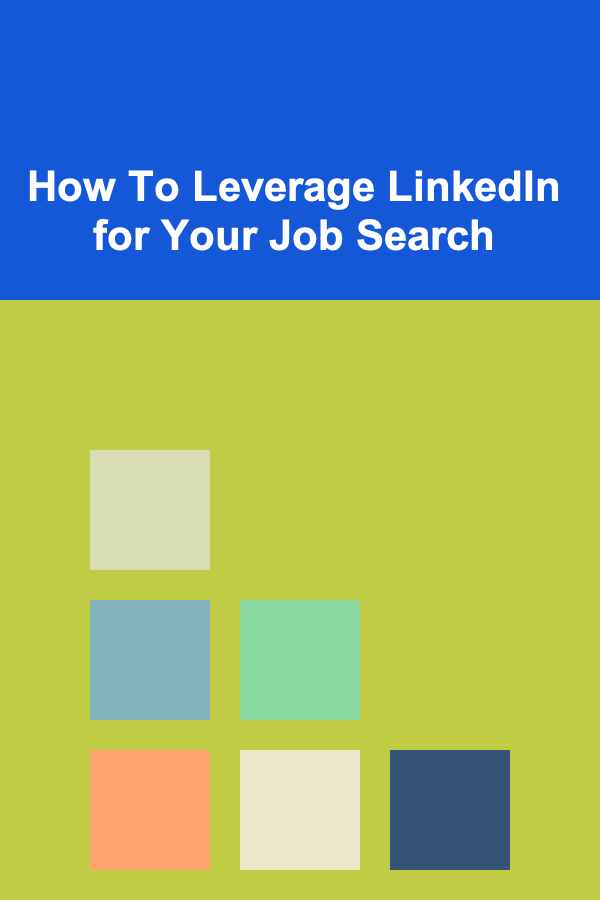 How To Leverage LinkedIn for Your Job Search