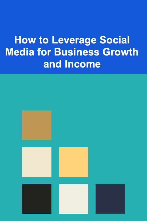 How to Leverage Social Media for Business Growth and Income