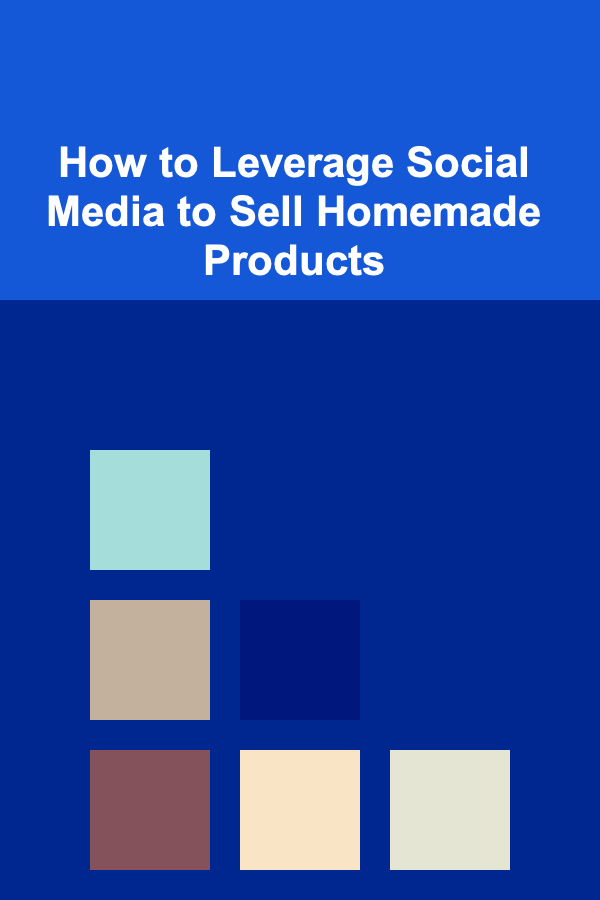 How to Leverage Social Media to Sell Homemade Products