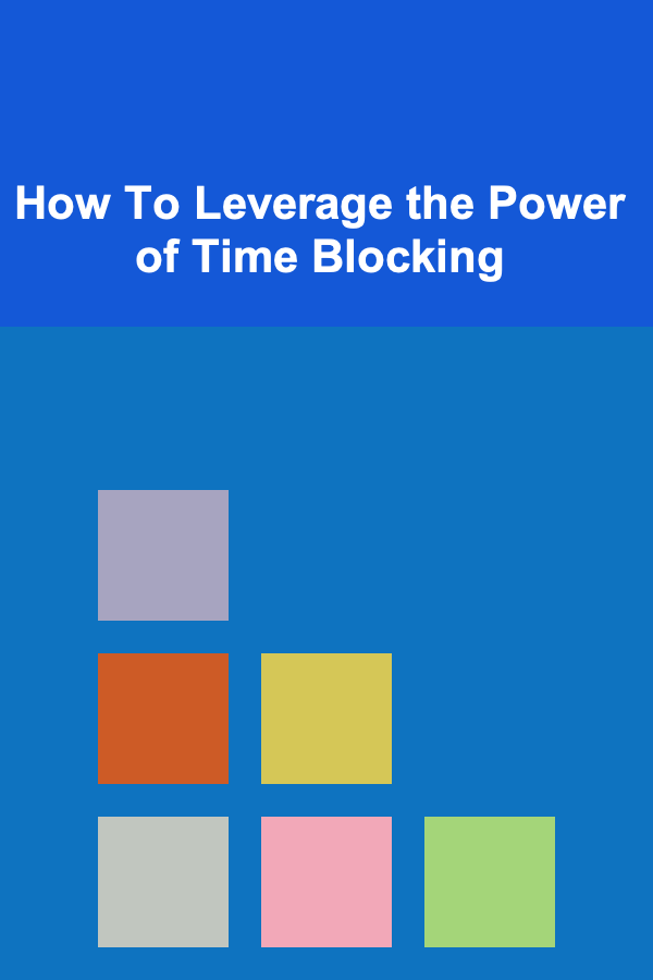 How To Leverage the Power of Time Blocking