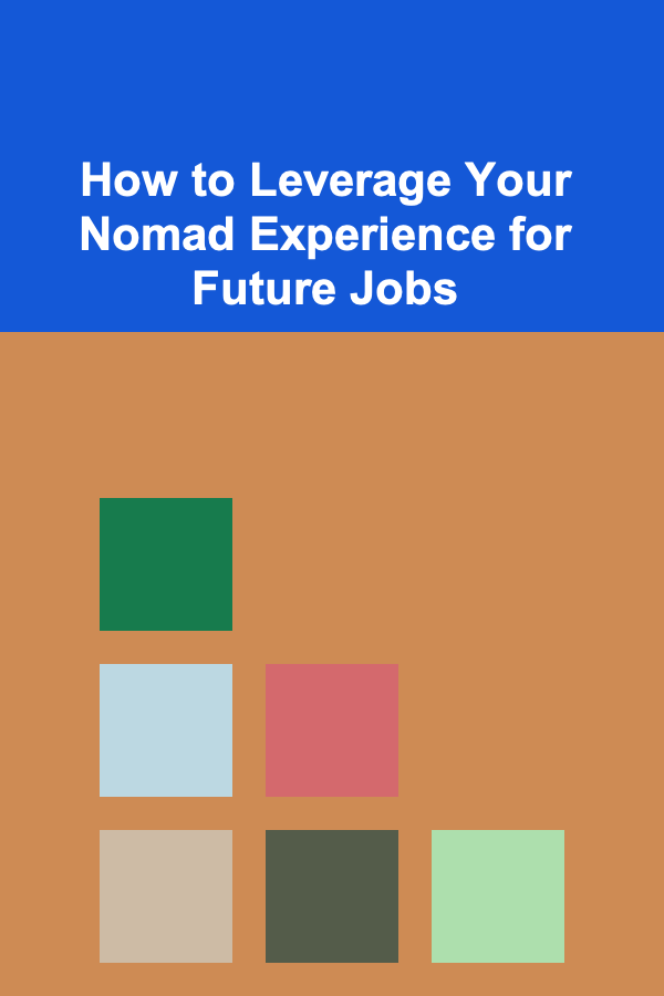 How to Leverage Your Nomad Experience for Future Jobs