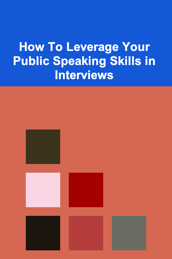 How To Leverage Your Public Speaking Skills in Interviews
