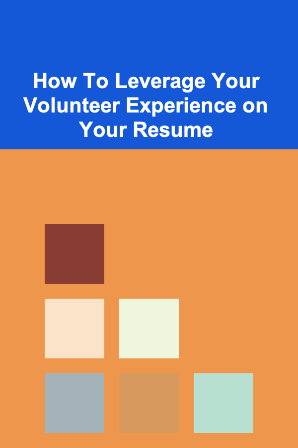 How To Leverage Your Volunteer Experience on Your Resume