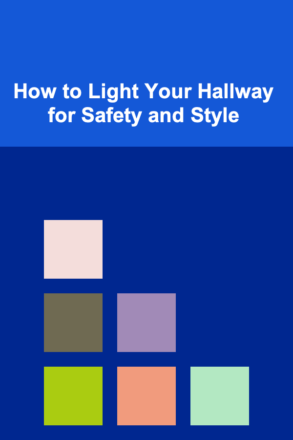 How to Light Your Hallway for Safety and Style