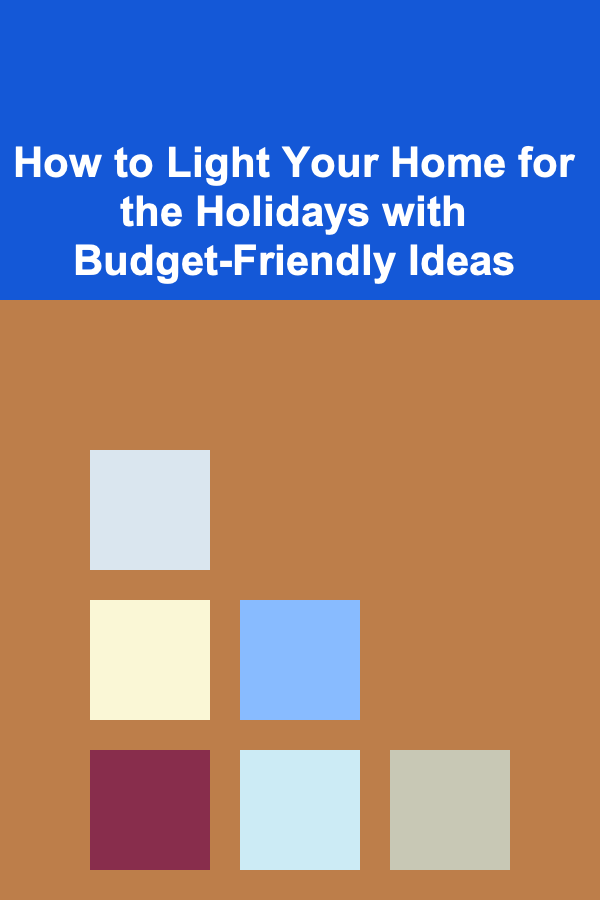 How to Light Your Home for the Holidays with Budget-Friendly Ideas