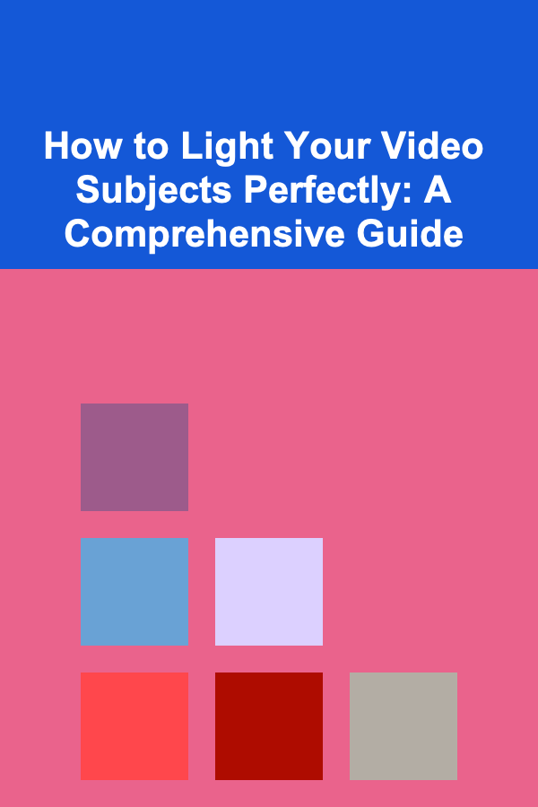 How to Light Your Video Subjects Perfectly: A Comprehensive Guide