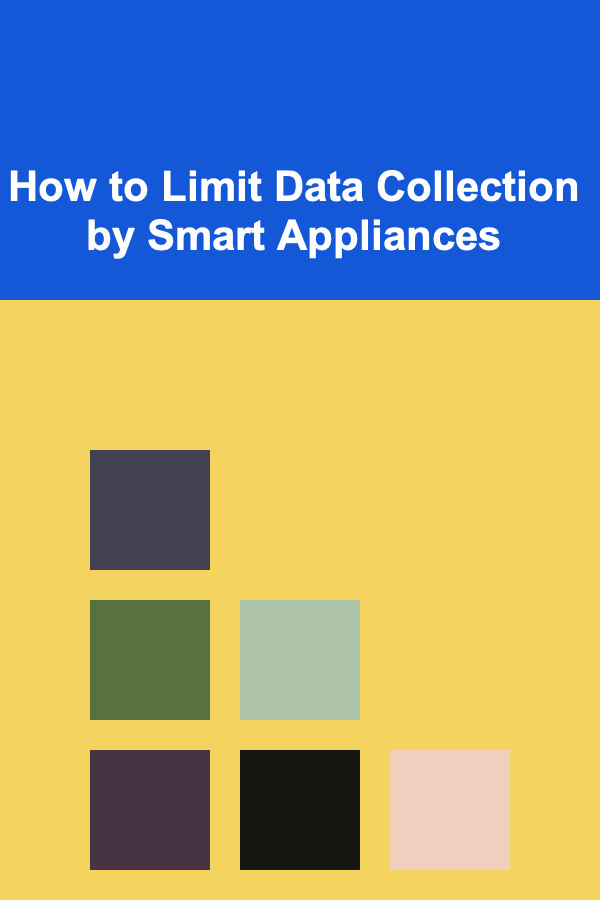 How to Limit Data Collection by Smart Appliances