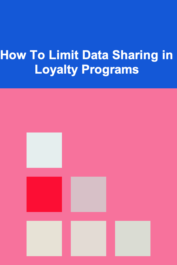 How To Limit Data Sharing in Loyalty Programs