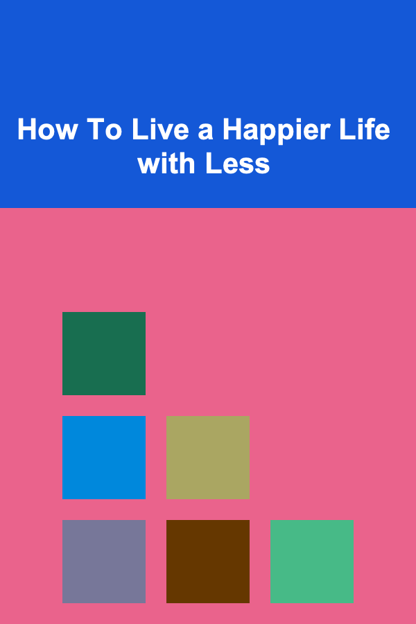 How To Live a Happier Life with Less