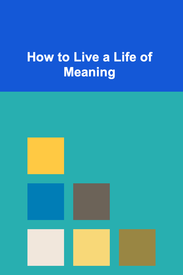How to Live a Life of Meaning