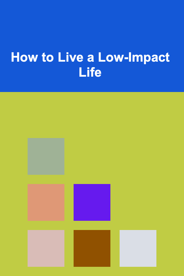 How to Live a Low-Impact Life