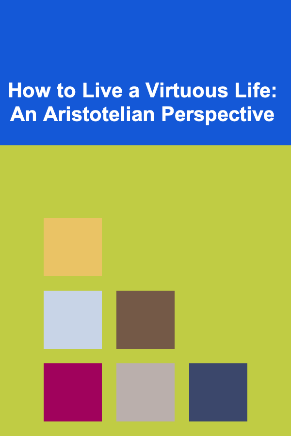 How to Live a Virtuous Life: An Aristotelian Perspective