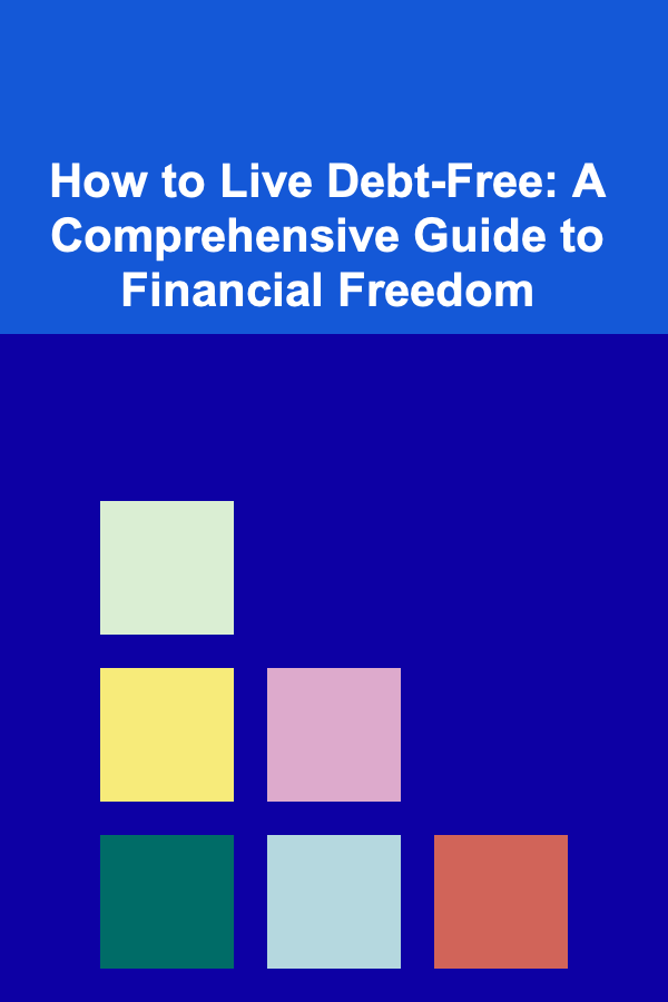 How to Live Debt-Free: A Comprehensive Guide to Financial Freedom