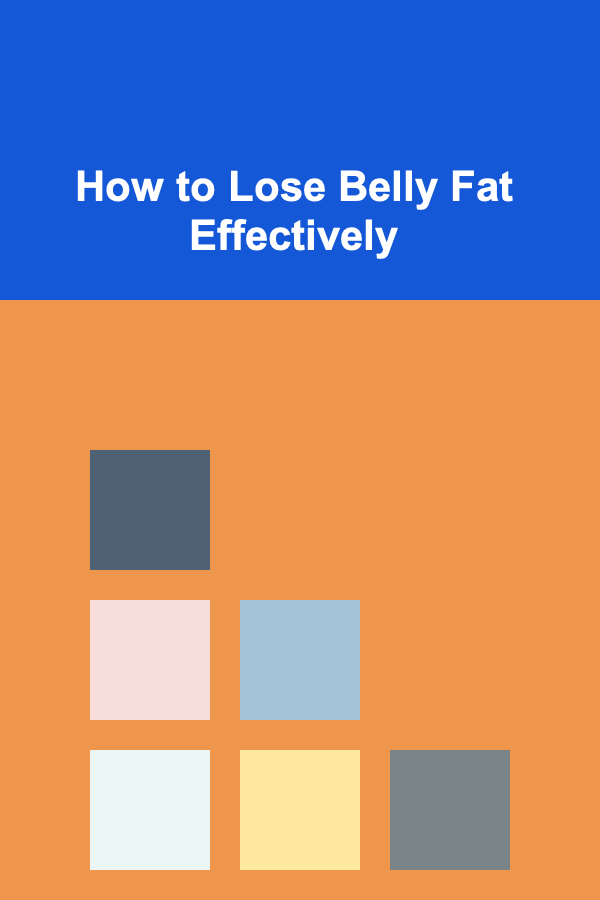 How to Lose Belly Fat Effectively
