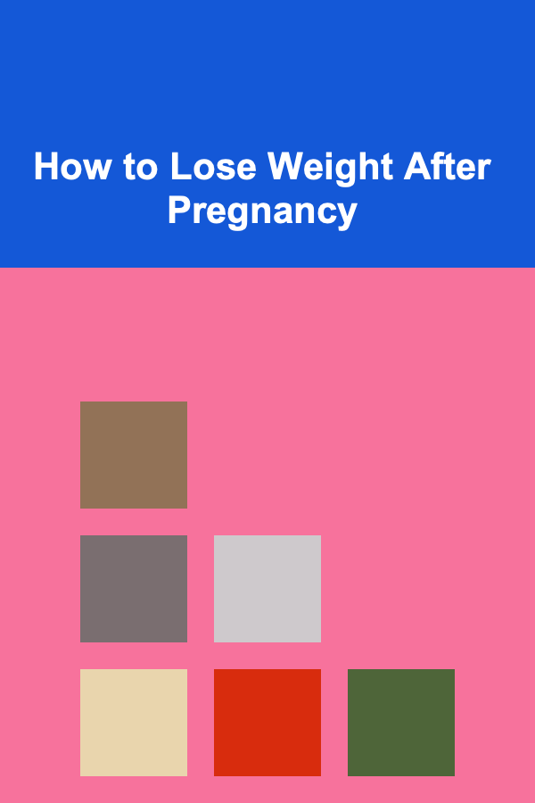 How to Lose Weight After Pregnancy