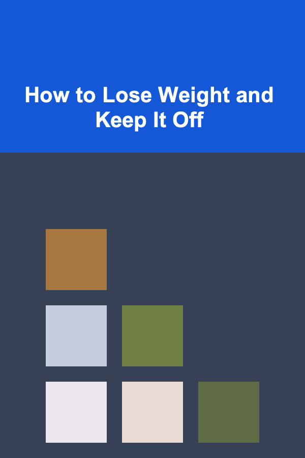 How to Lose Weight and Keep It Off