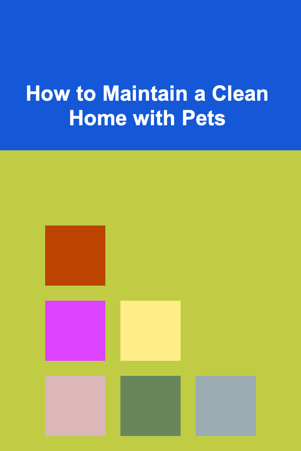 How to Maintain a Clean Home with Pets