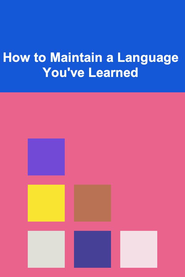 How to Maintain a Language You've Learned